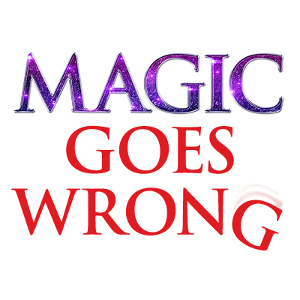 Magic Goes Wrong
